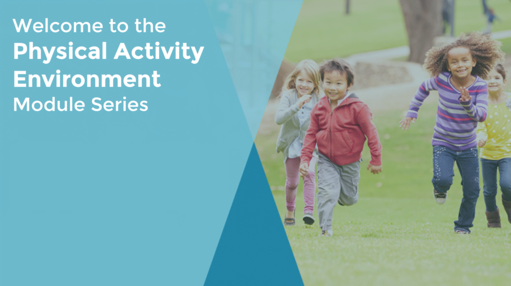 Physical Activity Environment Module Series